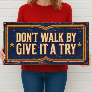 Don't Walk By Give It Try Metal Sign Vintage Carnival Style