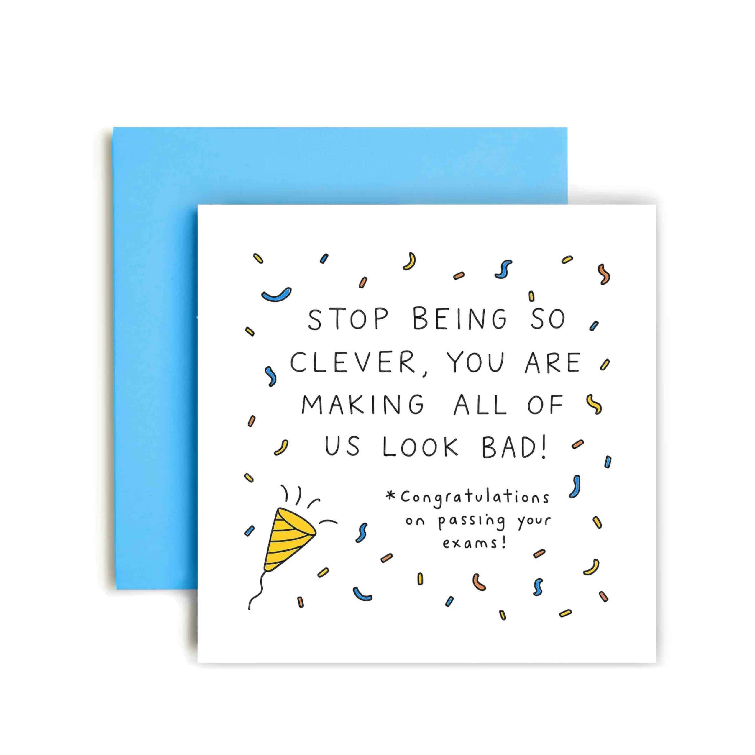 Stop Being so Clever Congratulations You Passed Card