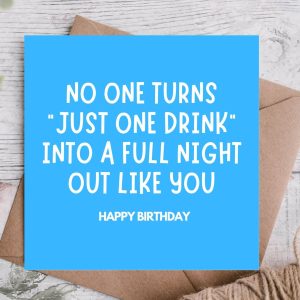 One Drink Turns Into Night Out Funny Birthday Card